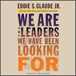 We Are the Leaders We Have Been Looking For [Audiobook]