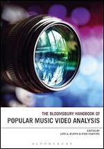 The Bloomsbury Handbook of Popular Music Video Analysis (Bloomsbury Handbooks)