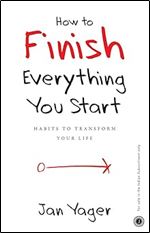 How to Finish Everything You Start