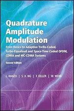 Quadrature Amplitude Modulation: From Basics to Adaptive Trellis-Coded, Turbo-Equalised and Space-Time Coded OFDM, CDMA and MC-CDMA Systems Ed 2