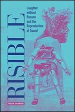 Risible: Laughter without Reason and the Reproduction of Sound