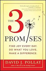 The 3 Promises: Find Joy Every Day. Do What You Love. Make A Difference.