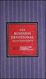 The Business Devotional: 365 Inspirational Thoughts on Management, Leadership & Motivation