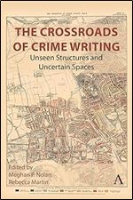 The Crossroads of Crime Writing: Unseen Structures and Uncertain Spaces