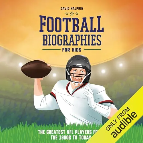 Football Biographies for Kids Stories of Football's Most Inspiring Players [Audiobook]