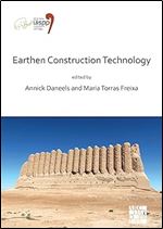 Earthen Construction Technology: Proceedings of the XVIII UISPP World Congress (4-9 June 2018, Paris, France) Volume 11 Session IV-5 (Proceedings of the UISPP World Congress)