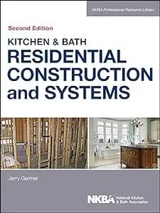 Kitchen & Bath Residential Construction and Systems, Ed 2