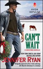 Can't Wait: (Originally appeared in the e-book anthology ALL I WANT FOR CHRISTMAS IS A COWBOY) (A Montana Men Novella 1)