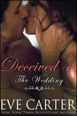 Deceived 4 - The Wedding (Deceived series)