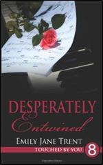 Desperately Entwined (Touched By You) (Volume 8)