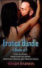 Erotica Bundle 4 Books in 1: Erotic sex stories, Rough Erotica Sex Stories, Adult Erotic Collection, Best Taboo Sex Stories