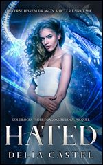 Hated: A Reverse Harem Dragon Shifter Fairytale: Goldilocks and The Three Dragons Trilogy Prequel
