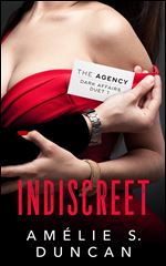 Indiscreet (The Agency Dark Affairs Duet) (Volume 1)