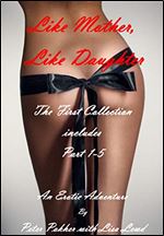 Like Mother, Like Daughter - An Erotic Adventure - The First Collection