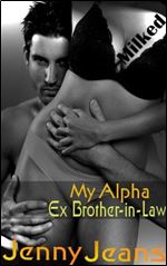 My Alpha Ex Brother in Law Milked