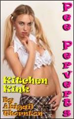 Pee Perverts: Kitchen Kink