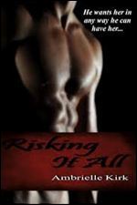 Risking It All by Ambrielle Kirk
