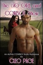 The Big Girl and Cowboy Show - An Alpha Cowboy Erotic Romance (Curvy BBW, Shifter Werewolf, Paranormal Romance)