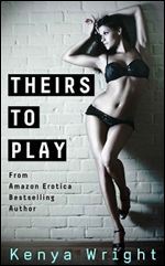 Theirs to Play (New Adult Erotic Romance) (Billionaire Games)