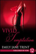 Vivid Temptation: 12 (Touched By You)