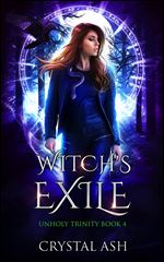 Witch's Exile: A Reverse Harem Urban Fantasy (Unholy Trinity)