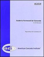 ACI 347-04 Guide to Formwork for Concrete