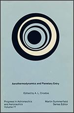 Aerothermodynamics and Planetary Entry Paas77: Technical Papers from the Aiaa 18th Aerospace Sciences Meeting, January 1980, and the Aiaa 15th ... in Astronautics and Aeronautics, V. 77)