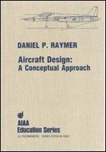 Aircraft Design: A Conceptual Approach (AIAA Textbook S.)