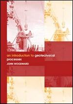 An Introduction to Geotechnical Processes