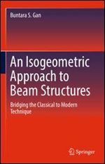 An Isogeometric Approach to Beam Structures: Bridging the Classical to Modern Technique