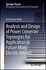 Analysis and Design of Power Converter Topologies for Application in Future More Electric Aircraft (Springer Theses)