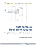 Autonomous Real-Time Testing : Testing Artificial Intelligence and Other Complex Systems