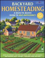 Backyard Homesteading: A Back-to-Basics Guide to Self-Sufficiency (Creative Homeowner)