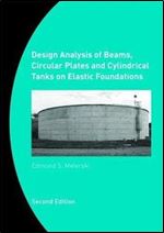 Design Analysis of Beams, Circular Plates and Cylindrical Tanks on Elastic Foundations, Second Edition