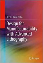 Design for Manufacturability with Advanced Lithography