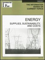 Energy: Supplies, Sustainability, And Costs (Information Plus Reference Series)
