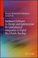 Hardware/Software Co-Design and Optimization for Cyberphysical Integration in Digital Microfluidic Biochips