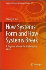 How Systems Form and How Systems Break: A Beginners Guide for Studying the World