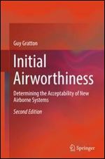 Initial Airworthiness: Determining the Acceptability of New Airborne Systems, Second Edition