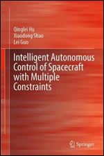 Intelligent Autonomous Control of Spacecraft with Multiple Constraints