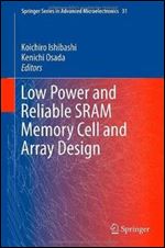 Low Power and Reliable SRAM Memory Cell and Array Design