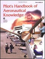 Pilot's Handbook of Aeronautical Knowledge: FAA-H-8083-25, December 2003 (FAA Handbooks)