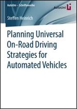 Planning Universal On-Road Driving Strategies for Automated Vehicles (AutoUni Schriftenreihe)