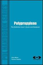 Polypropylene: The Definitive Users Guide (Plastics Design Library)