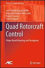Quad Rotorcraft Control: Vision-Based Hovering and Navigation