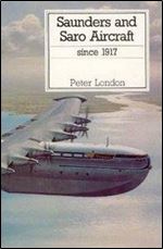 Saunders and Saro Aircraft Since 1917 (Putnam's British aircraft)