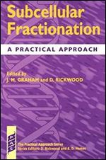 Subcellular Fractionation: A Practical Approach (Practical Approach Series)