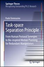 Task-space Separation Principle: From Human Postural Synergies to Bio-inspired Motion Planning for Redundant Manipulators (Springer Theses)