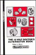 The Twelve Volt Doctor's Alternator Book