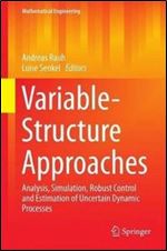 Variable-Structure Approaches: Analysis, Simulation, Robust Control and Estimation of Uncertain Dynamic Processes